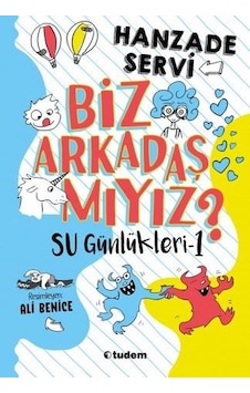 Biz Arkadaş Mıyız? - Su Günlükleri 1 - Hanzade Servi - Tudem Yayınları Biz Arkadaş Mıyız? - Su Günlükleri 1 - Hanzade Servi - Tudem Yayınları