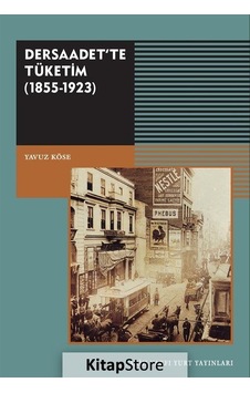Dersaadet'te Tüketim 1855-1923 - Yavuz Köse - Tarih Vakfı Yurt Yayınları Dersaadet'te Tüketim 1855-1923 - Yavuz Köse - Tarih Vakfı Yurt Yayınları
