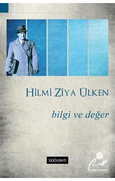 Bilgi ve Değer - Hilmi Ziya Ülken - Doğu Batı Yayınları Bilgi ve Değer - Hilmi Ziya Ülken - Doğu Batı Yayınları