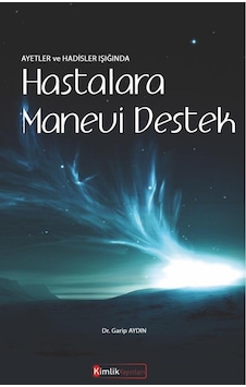 Ayetler ve Hadisler Işığında Hastalara Manevi Destek - Garip Aydın - Kimlik Yayınları Ayetler ve Hadisler Işığında Hastalara Manevi Destek - Garip Aydın - Kimlik Yayınları