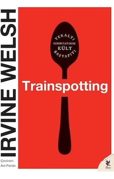 Trainspotting - Irvine Welsh - Siren Yayınları Trainspotting - Irvine Welsh - Siren Yayınları