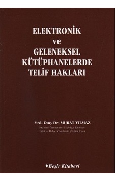 Elektronik ve Geleneksel Kütüphanelerde Telif Hakları - Murat Yılmaz - Beşir Kitabevi Elektronik ve Geleneksel Kütüphanelerde Telif Hakları - Murat Yılmaz - Beşir Kitabevi