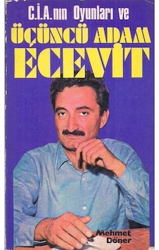 C.i.a.'nın Oyunları Ve Üçüncü Adam Ecevit - Mehmet Döner 2. El C.i.a.'nın Oyunları Ve Üçüncü Adam Ecevit - Mehmet Döner 2. El