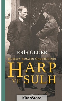 Mustafa Kemal'in Önderliğinde Harp ve Sulh- Asi Kitap