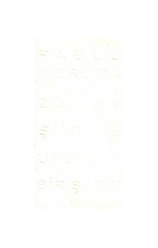 20 Aşk Şiiri Ve Umutsuz Bir Şarkı - Pablo Neruda 1.baskı 20 Aşk Şiiri Ve Umutsuz Bir Şarkı - Pablo Neruda 1.baskı