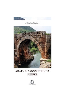 Arap Bizans Sınırında Silifke / Charles Texier Arap Bizans Sınırında Silifke / Charles Texier