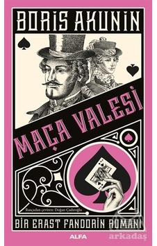 Maça Valesi - Bir Erast Fandorin Romanı - Boris Akunin - Alfa Yayıncılık Maça Valesi - Bir Erast Fandorin Romanı - Boris Akunin - Alfa Yayıncılık