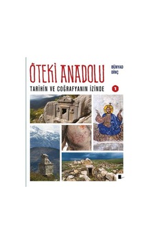 Öteki Anadolu 1 - Tarihin ve Coğrafyanın İzinde - Bünyad Dinç - Gölgeler Kitap