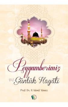 Peygamberimiz ve Günlük Hayatı - Prof. Dr. Hasan Kamil Yılmaz 9789944381208 Peygamberimiz ve Günlük Hayatı - Prof. Dr. Hasan Kamil Yılmaz 9789944381208