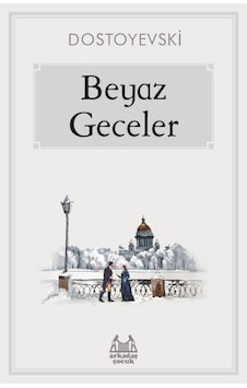 Beyaz Geceler - Fyodor Mihayloviç Dostoyevski - Arkadaş Yayıncılık Beyaz Geceler - Fyodor Mihayloviç Dostoyevski - Arkadaş Yayıncılık