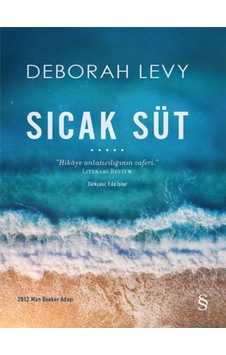 Sıcak Süt - Deborah Levy - Everest Yayınları Sıcak Süt - Deborah Levy - Everest Yayınları