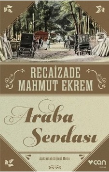 Araba Sevdası-Açıklamalı Metin - Recaizade Mahmut Ekrem - Can Yayınları Araba Sevdası-Açıklamalı Metin - Recaizade Mahmut Ekrem - Can Yayınları