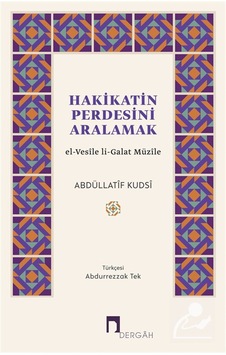 Hakikatin Perdesini Aralamak & El-vesîle Li-galat Müzîle / Abd... Hakikatin Perdesini Aralamak & El-vesîle Li-galat Müzîle / Abd...