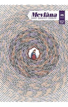Mevlana - Hayatı Şahsiyeti Fikirleri Mevlana - Hayatı Şahsiyeti Fikirleri