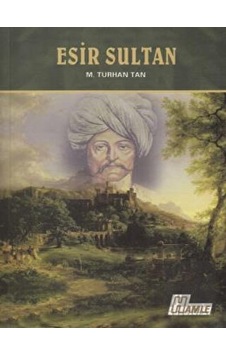 Esir Sultan - M. Turhan Tan - Hamle Yayınevi Esir Sultan - M. Turhan Tan - Hamle Yayınevi