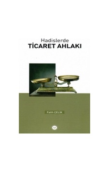 Hadislerde Ticaret Ahlakı - Fatih Çelik - Diyanet İşleri Başkanlığı