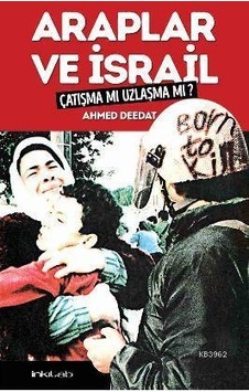 Araplar Ve İsrail Çatışma Mı Uzlaşma Mı? Araplar Ve İsrail Çatışma Mı Uzlaşma Mı?