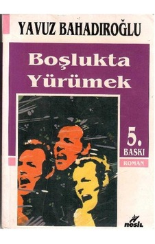 Boşlukta Yürümek - Yavuz Bahadıroğlu