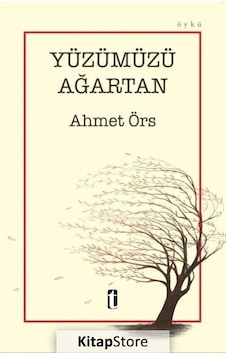 Yüzümüzü Ağartan - Ahmet Örs - Tasfiye Kitaplığı
