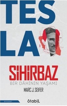 Tesla Sihirbaz - Bir Dahinin Yaşamı - Marc J. Seifer - Stabil Kitap Tesla Sihirbaz - Bir Dahinin Yaşamı - Marc J. Seifer - Stabil Kitap