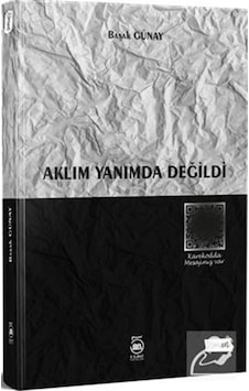 Aklım Yanımda Değildi - Başak Günay - 5 Şubat Yayınları Aklım Yanımda Değildi - Başak Günay - 5 Şubat Yayınları