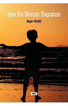 İşte Bu Benim Hayatım - Alper Yıldız - Tilki Kitap