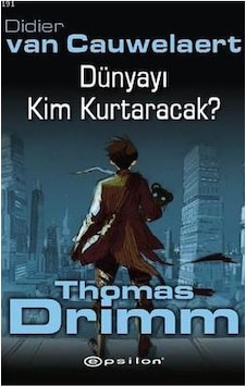 Dünyayı Kim Kurtaracak? - Didier van Cauwelaert - Epsilon Yayınevi Dünyayı Kim Kurtaracak? - Didier van Cauwelaert - Epsilon Yayınevi
