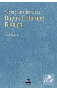 Büyük Erdemler Risalesi / Andre Comte Sponville 9789750510946 Büyük Erdemler Risalesi / Andre Comte Sponville 9789750510946