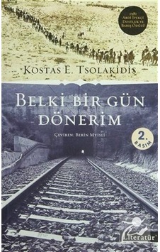 Belki Bir Gün Dönerim - Kostas E. Tsolakidis - Literatür Yayıncılık Belki Bir Gün Dönerim - Kostas E. Tsolakidis - Literatür Yayıncılık