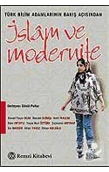 İslam ve Modernite / Türk Bilim Adamlarının Bakış Açısından / ... İslam ve Modernite / Türk Bilim Adamlarının Bakış Açısından / ...