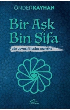 Bir Aşk Bin Şifa - Önder Kayhan - Asi Kitap Bir Aşk Bin Şifa - Önder Kayhan - Asi Kitap