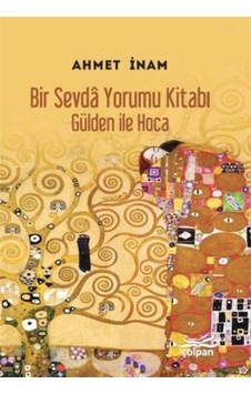 Bir Sevda Yorumu Kitabı-Gülden ile Hoca - Ahmet İnam - Çolpan