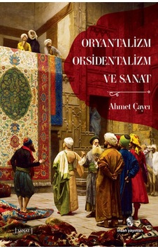 Oryantalizm, Oksidentalizm ve Sanat Oryantalizm, Oksidentalizm ve Sanat