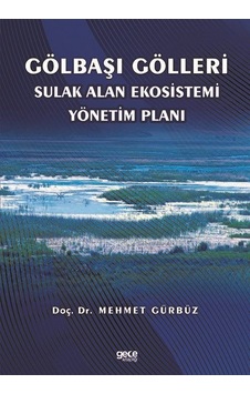 Gölbaşı Gölleri - Sulak Alan Ekosistemi Yönetim Planı - Mehmet Gürbüz - Gece Kitaplığı Gölbaşı Gölleri - Sulak Alan Ekosistemi Yönetim Planı - Mehmet Gürbüz - Gece Kitaplığı