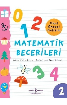 Matematik Becerileri - Okul Öncesi Gelişim - Özlem Orçun - İş Bankası Kültür Yayınları Matematik Becerileri - Okul Öncesi Gelişim - Özlem Orçun - İş Bankası Kültür Yayınları
