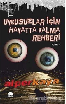Uykusuzlar İçin Hayatta Kalma Rehberi - Alper Kaya - Kent Kitap Uykusuzlar İçin Hayatta Kalma Rehberi - Alper Kaya - Kent Kitap