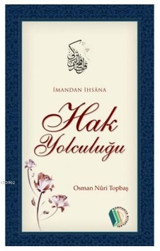 İmandan İhsana Hak Yolculuğu Osman Nuri Topbaş İmandan İhsana Hak Yolculuğu Osman Nuri Topbaş