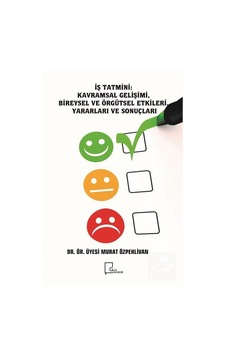 İş Tatmini-Kavramsal Gelişimi Bireysel ve Örgütsel Etkileri Yararları ve Sonuçları - Murat Özpehlivan - Gece Akademi İş Tatmini-Kavramsal Gelişimi Bireysel ve Örgütsel Etkileri Yararları ve Sonuçları - Murat Özpehlivan - Gece Akademi