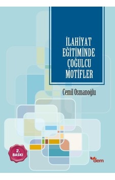 İlahiyat Eğitiminde Çoğulcu Motifler - Cemil Osmanoğlu - Dem Yayınları