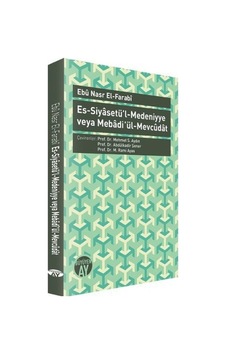 Es -Siyasetü'l -Medeniyye veya Mebadi ül -Mevcudat  - Farabi  - Büyüyenay Yayınları