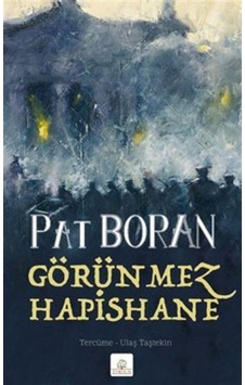 Görünmez Hapishane - Bir İrlandalının Çocukluğundan Manzaralar - Pat Boran - Kyrhos Yayınları Görünmez Hapishane - Bir İrlandalının Çocukluğundan Manzaralar - Pat Boran - Kyrhos Yayınları