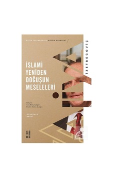 İslami Yeniden Doğuşun Meseleleri / Aliya İzzetbegoviç 9786257014076 İslami Yeniden Doğuşun Meseleleri / Aliya İzzetbegoviç 9786257014076