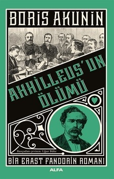 Akhilleus'un Ölümü - Bir Erast Fandorin Romanı - Boris Akunin - Alfa Yayıncılık Akhilleus'un Ölümü - Bir Erast Fandorin Romanı - Boris Akunin - Alfa Yayıncılık