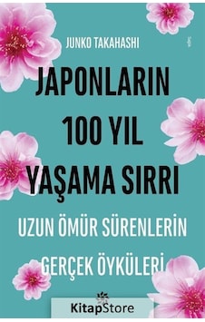 Japonların 100 Yıl Yaşama Sırrı / Junko Takahashi