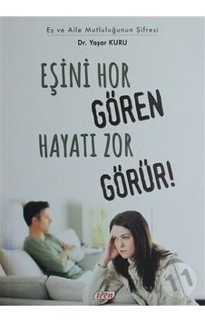 Eşini Hor Gören Hayatı Zor Görür! Dr. Yaşar Kuru Eşini Hor Gören Hayatı Zor Görür! Dr. Yaşar Kuru