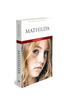 Mathilda - Mk World Classics İngilizce Klasik Roman - Mary Shelley - MK Publications Mathilda - Mk World Classics İngilizce Klasik Roman - Mary Shelley - MK Publications