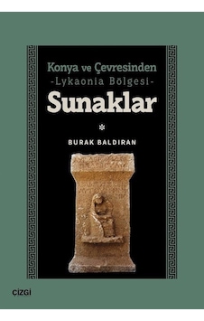 Konya Ve Çevresinden Lykaonia Bölgesi Sunaklar / Burak Baldıran Konya Ve Çevresinden Lykaonia Bölgesi Sunaklar / Burak Baldıran