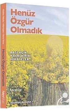 Henüz Özgür Olmadık - Neslihan Akbulut - Hayykitap Henüz Özgür Olmadık - Neslihan Akbulut - Hayykitap