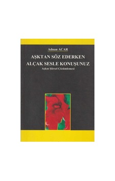 Aşktan Söz Ederken Alçak Sesle Konuşunuz Aşkın Şiirsel Çözümlenmesi İlk Baskı 2004 Cd'li Aşktan Söz Ederken Alçak Sesle Konuşunuz Aşkın Şiirsel Çözümlenmesi İlk Baskı 2004 Cd'li