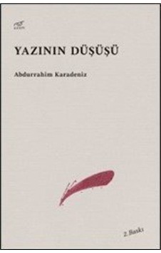 Yazının Düşüşü / Abdurrahim Karadeniz Yazının Düşüşü / Abdurrahim Karadeniz